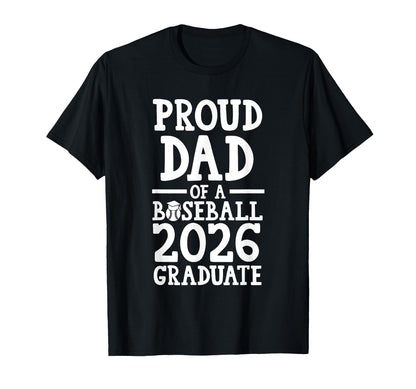 Proud Dad Baseball 2026 Graduate Graduate T-Shirt - Novelty Apparel Unisex - T-Shirt, Sweatshirt, Hoodie