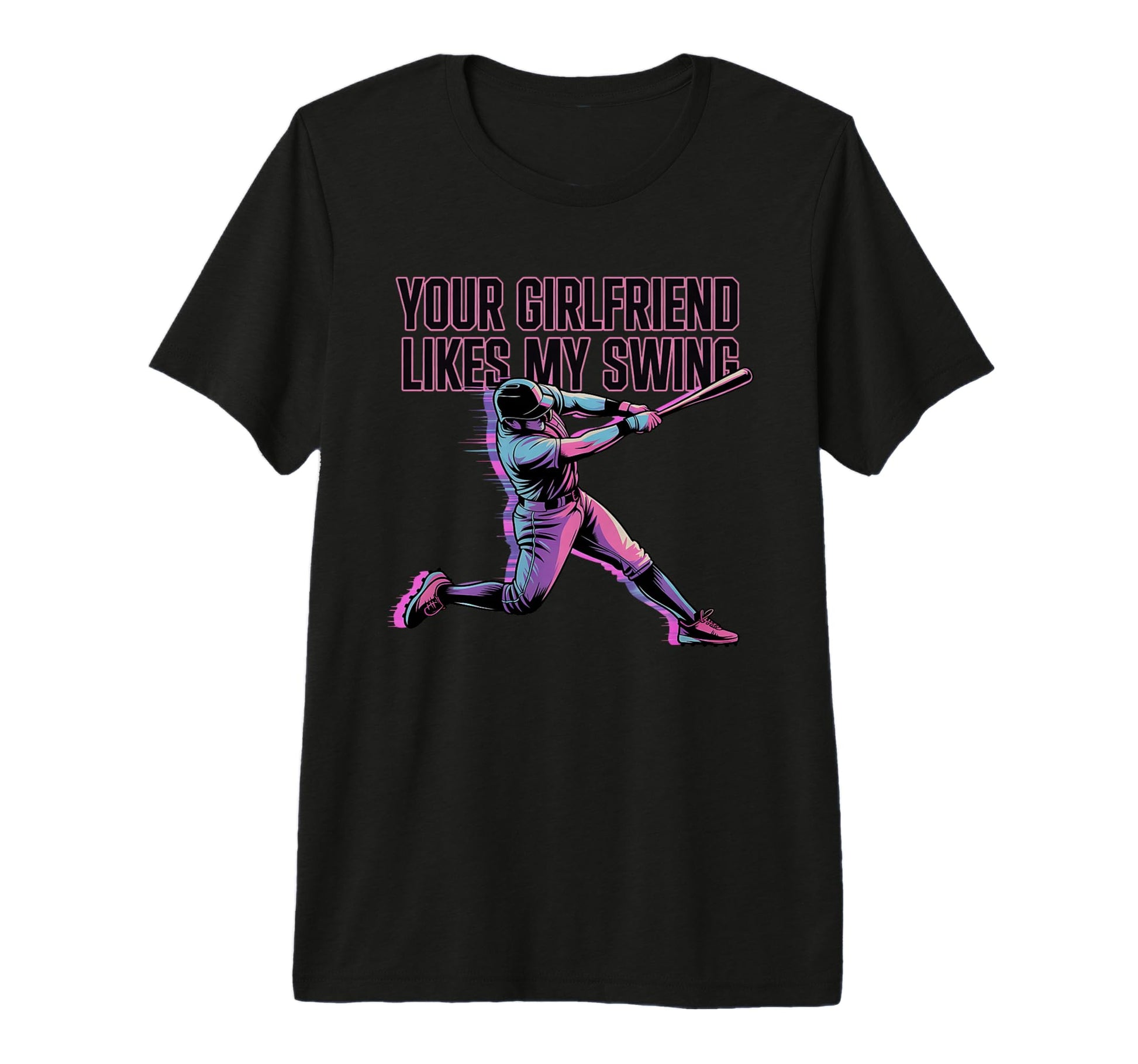 Your Girlfriend Likes My Swing Funny T-Shirt - Custom Art Print Unisex - T-Shirt, Sweatshirt, Hoodie