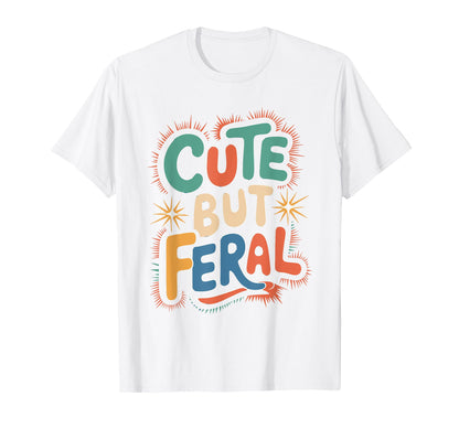 But Feral Funny Aesthetic Y2K T-Shirt - Streetwear Style for Adults - T-Shirt, Sweatshirt, Hoodie