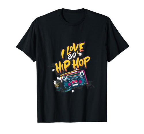 I Love 80S Hip Hop Old School Rap Music T-Shirt - Graphic Print Unisex - T-Shirt, Sweatshirt, Hoodie