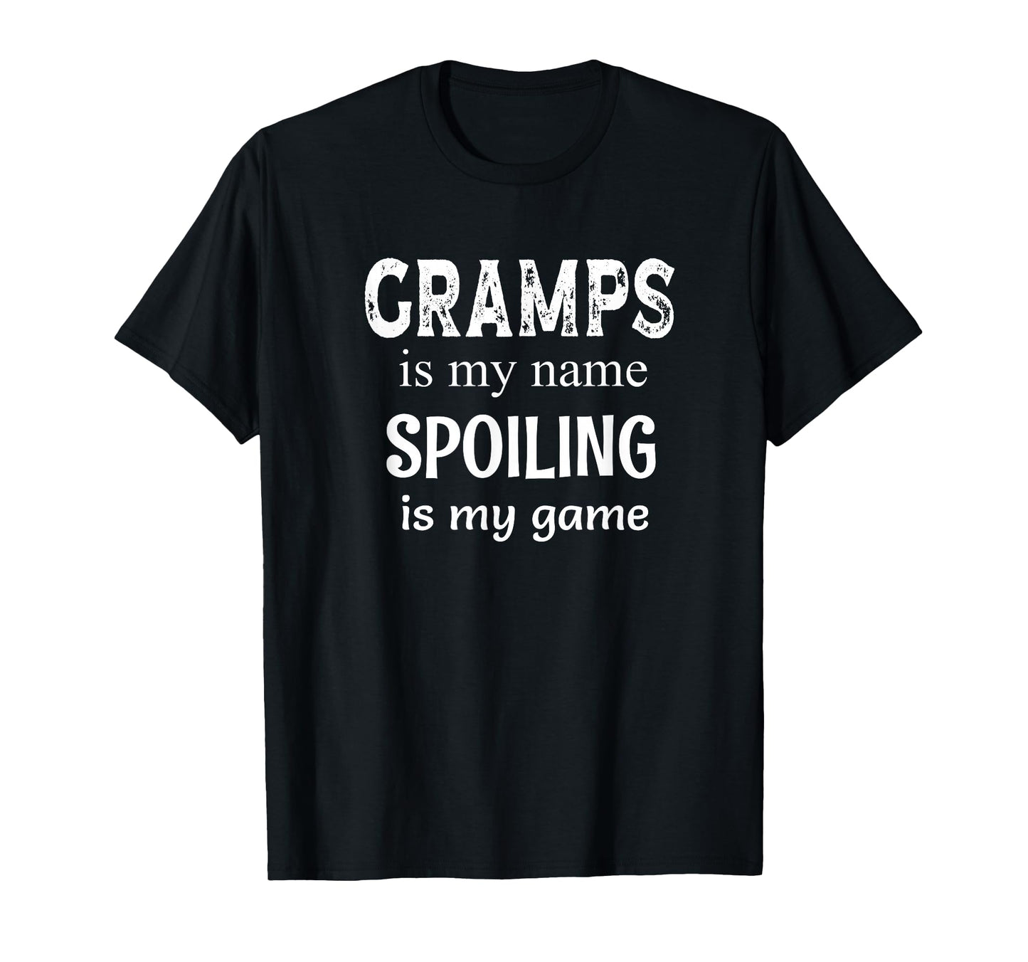 Gramps Is My Name Spoiling Is My Game T-Shirt - Novelty Apparel Unisex - T-Shirt, Sweatshirt, Hoodie