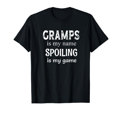 Gramps Is My Name Spoiling Is My Game T-Shirt - Novelty Apparel Unisex - T-Shirt, Sweatshirt, Hoodie
