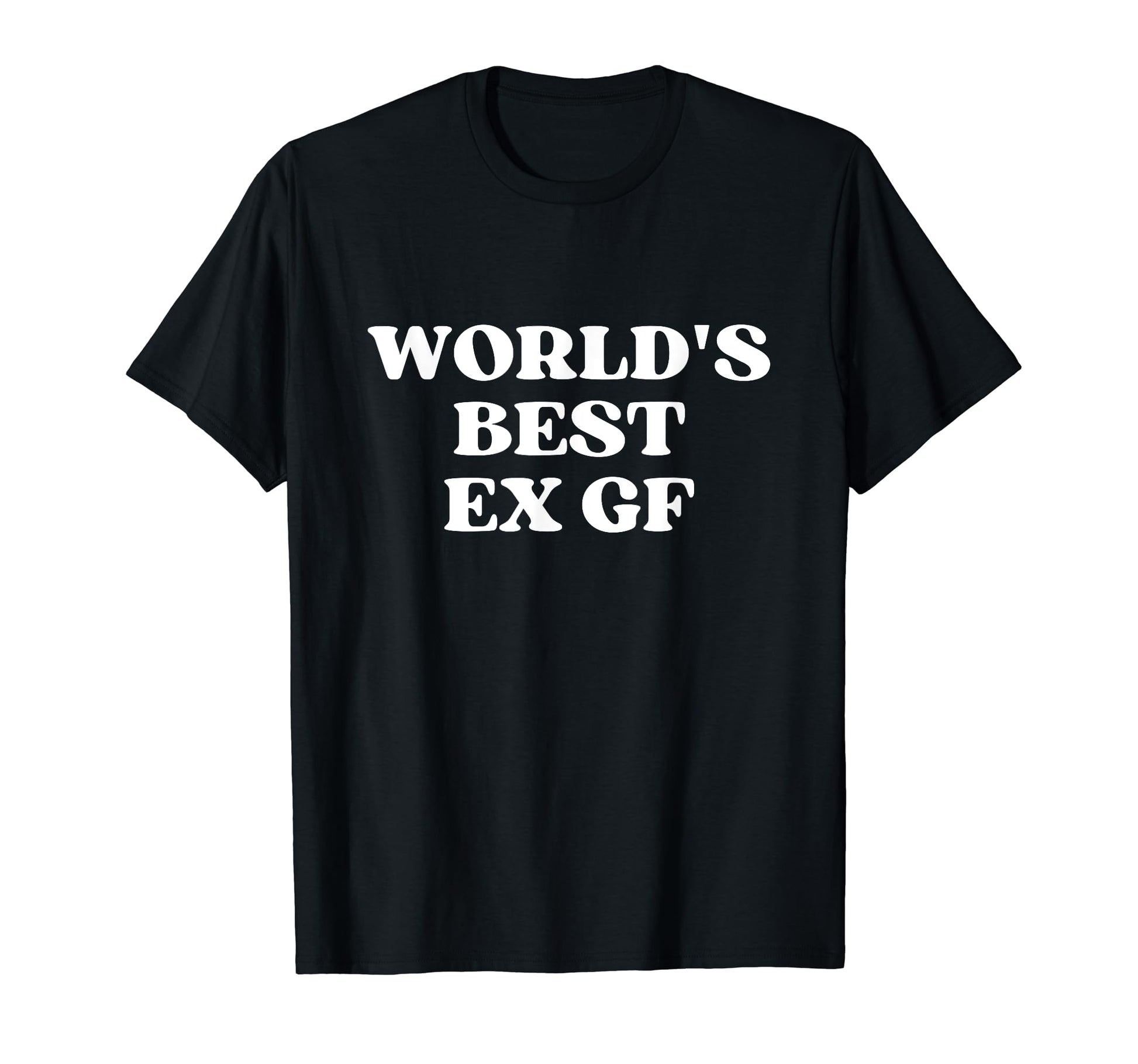 Worlds Best Ex Girlfriend Worlds Best T-Shirt - Unique Graphic Men Women - T-Shirt, Sweatshirt, Hoodie