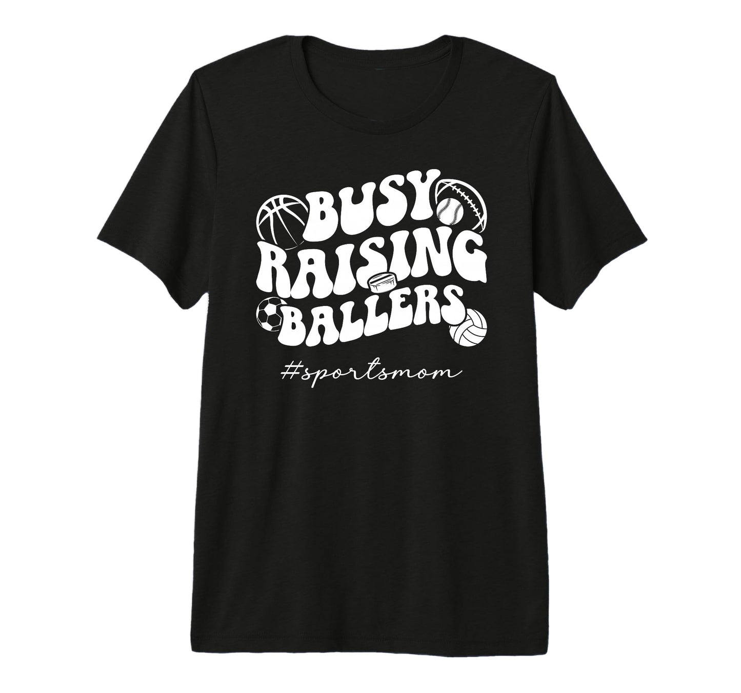Busy Raising Ballers Sports Mom Sports T-Shirt - Unique Graphic for Adults - T-Shirt, Sweatshirt, Hoodie