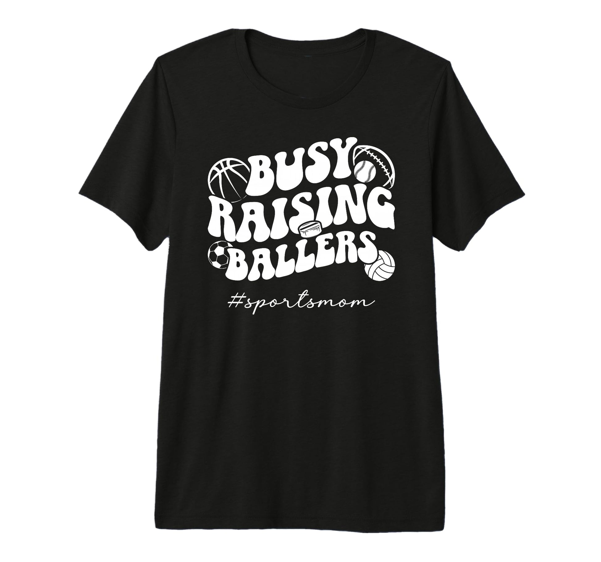 Busy Raising Ballers Sports Mom Sports T-Shirt - Unique Graphic for Adults - T-Shirt, Sweatshirt, Hoodie