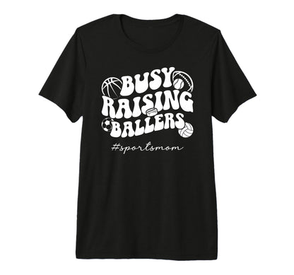 Busy Raising Ballers Sports Mom Sports T-Shirt - Unique Graphic for Adults - T-Shirt, Sweatshirt, Hoodie