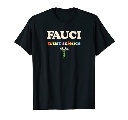 Dr Fauci Rainbow Trust Science T-Shirt - Novelty Apparel Men Women - T-Shirt, Sweatshirt, Hoodie