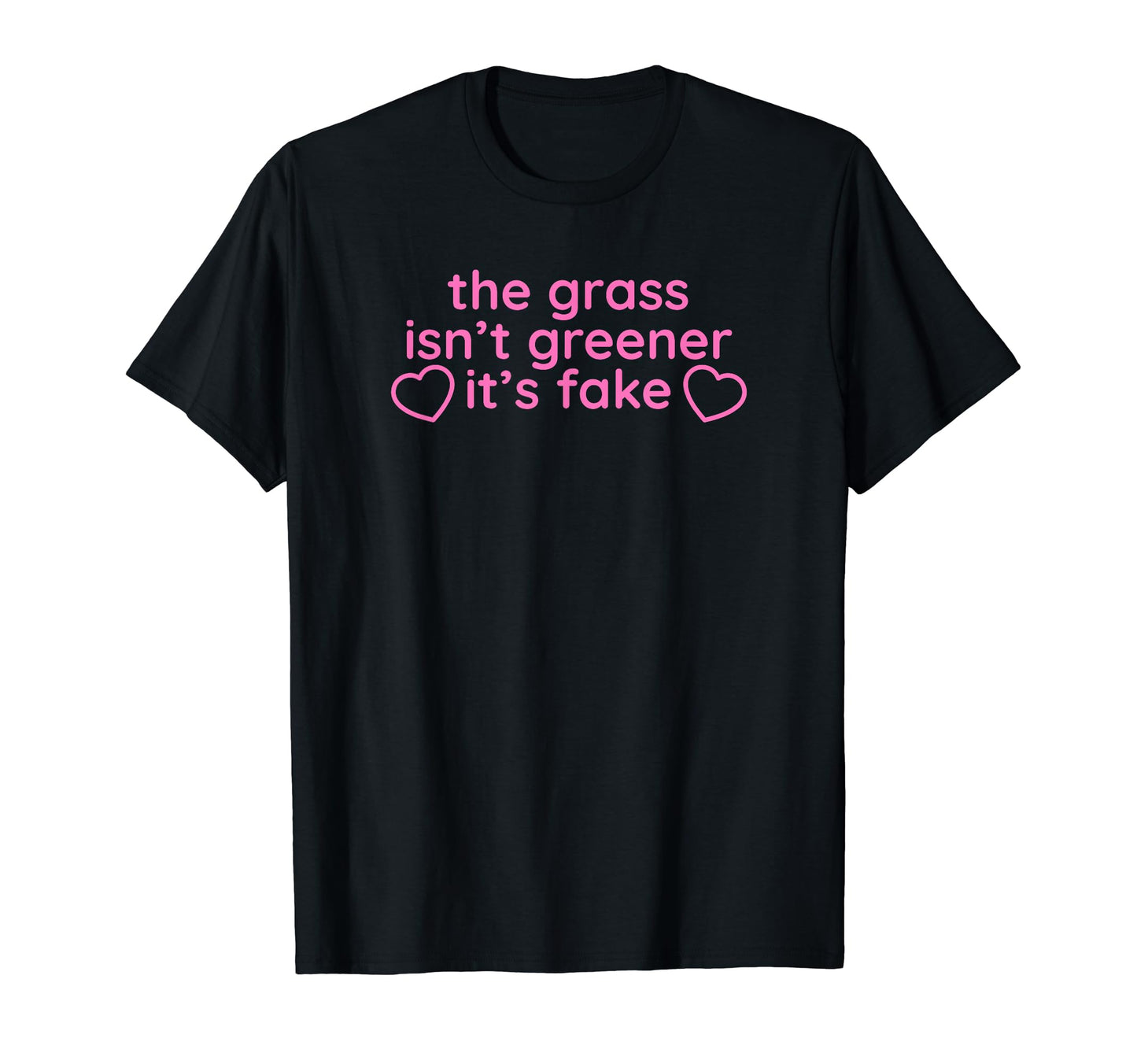 Grass Isnt Greener Its Fake Y2K T-Shirt - Aesthetic Graphic Unisex - T-Shirt, Sweatshirt, Hoodie