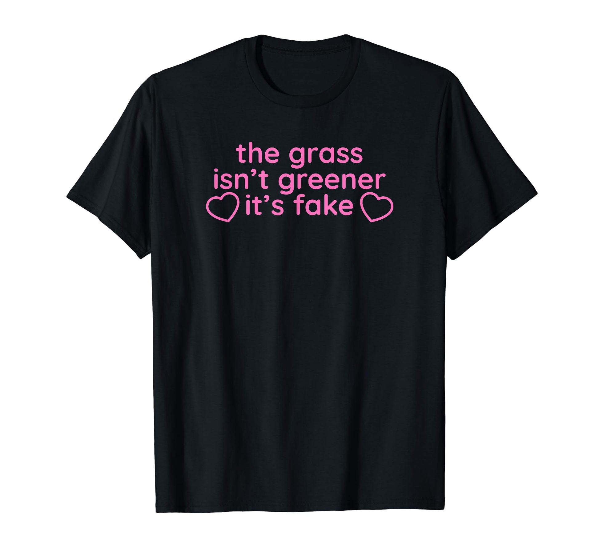 Grass Isnt Greener Its Fake Y2K T-Shirt - Aesthetic Graphic Unisex - T-Shirt, Sweatshirt, Hoodie