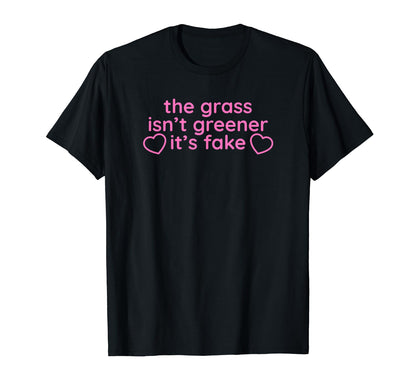 Grass Isnt Greener Its Fake Y2K T-Shirt - Aesthetic Graphic Unisex - T-Shirt, Sweatshirt, Hoodie