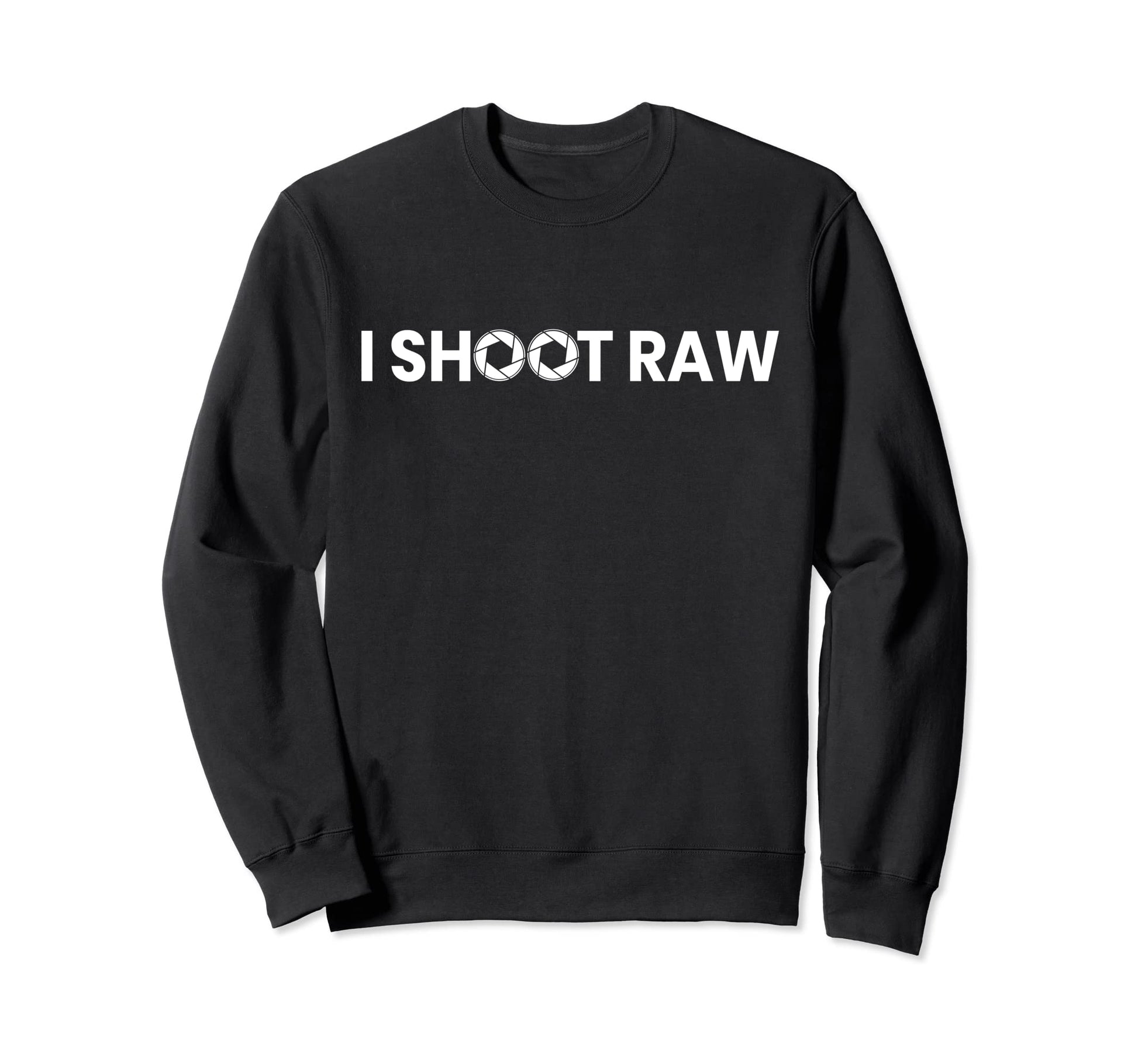Photographers I Shoot Raw Sweatshirt - Fun Novelty Design for Adults - T-Shirt, Sweatshirt, Hoodie
