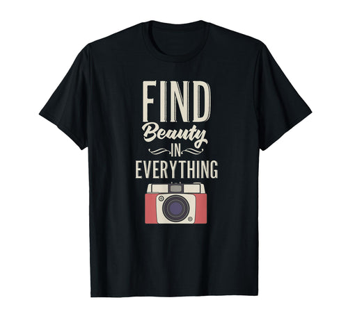 Find Beauty Everything Camera T-Shirt - Minimalist Print Unisex - T-Shirt, Sweatshirt, Hoodie