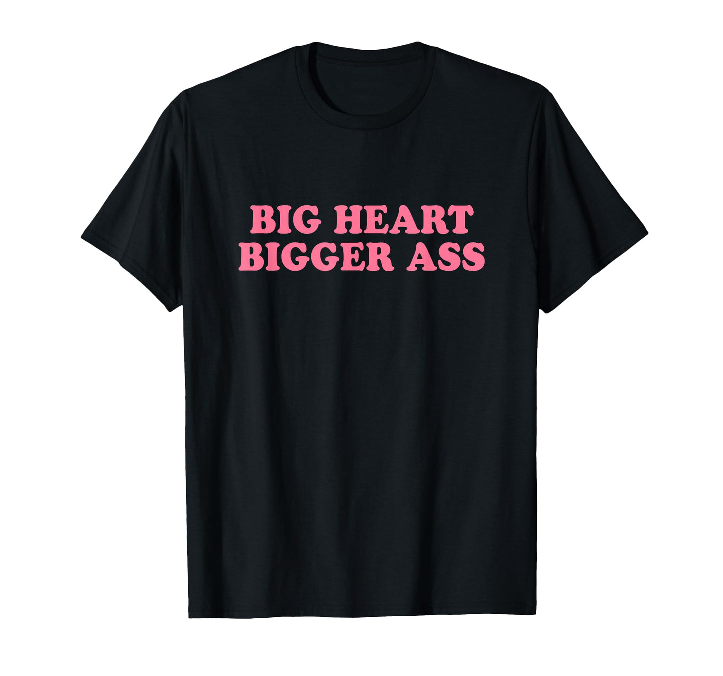 Big Heart Bigger Ass Y2K Aesthetic T-Shirt - Fun Novelty Design for Adults - T-Shirt, Sweatshirt, Hoodie