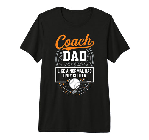 Coach Dad Like Normal Dad Only Cooler T-Shirt - Unique Graphic Men Women - T-Shirt, Sweatshirt, Hoodie