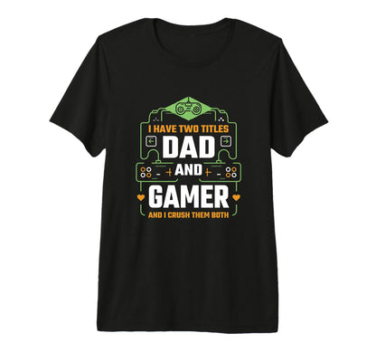 Mens I Have Two Titles Dad And Gamer T-Shirt - Minimalist Print for Adults - T-Shirt, Sweatshirt, Hoodie