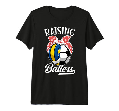 Raising Ballers Volleyball Soccer Mom T-Shirt - Custom Art Print Unisex - T-Shirt, Sweatshirt, Hoodie