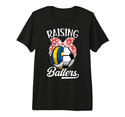 Raising Ballers Volleyball Soccer Mom T-Shirt - Custom Art Print Unisex - T-Shirt, Sweatshirt, Hoodie