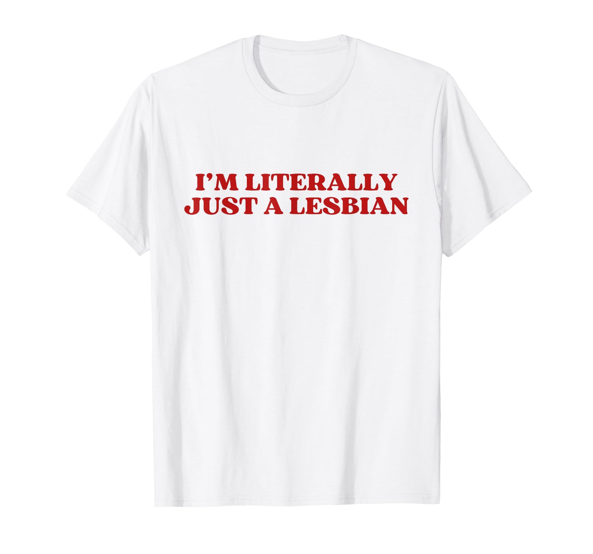 Im Literally Just Lesbian Y2K Aesthetic T-Shirt - Novelty Apparel Unisex - T-Shirt, Sweatshirt, Hoodie