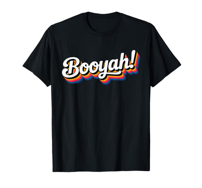Word Booyah 90S That Says Booyah T-Shirt - Streetwear Style Men Women - T-Shirt, Sweatshirt, Hoodie