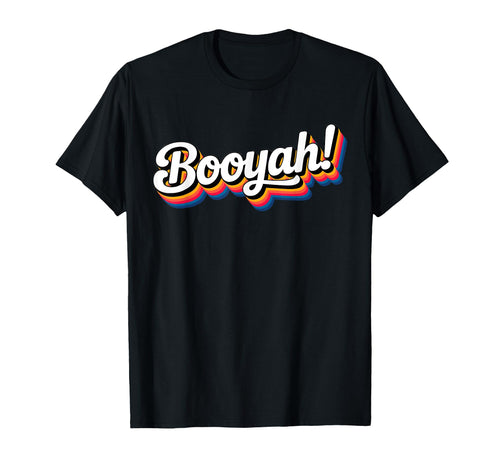 Word Booyah 90S That Says Booyah T-Shirt - Streetwear Style Men Women - T-Shirt, Sweatshirt, Hoodie