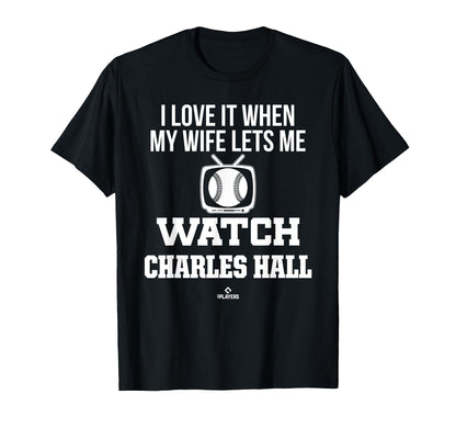 My Wife Lets Me Watch Charles Hall T-Shirt - Novelty Apparel Men Women - T-Shirt, Sweatshirt, Hoodie