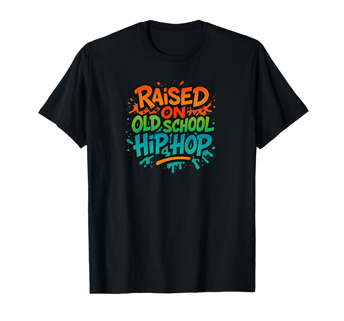 Raised Old School Hip Hop Rap Colors T-Shirt - Custom Art Print Unisex - T-Shirt, Sweatshirt, Hoodie