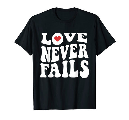 Love Never Fails Positivity Preppy T-Shirt - Streetwear Style for Adults - T-Shirt, Sweatshirt, Hoodie