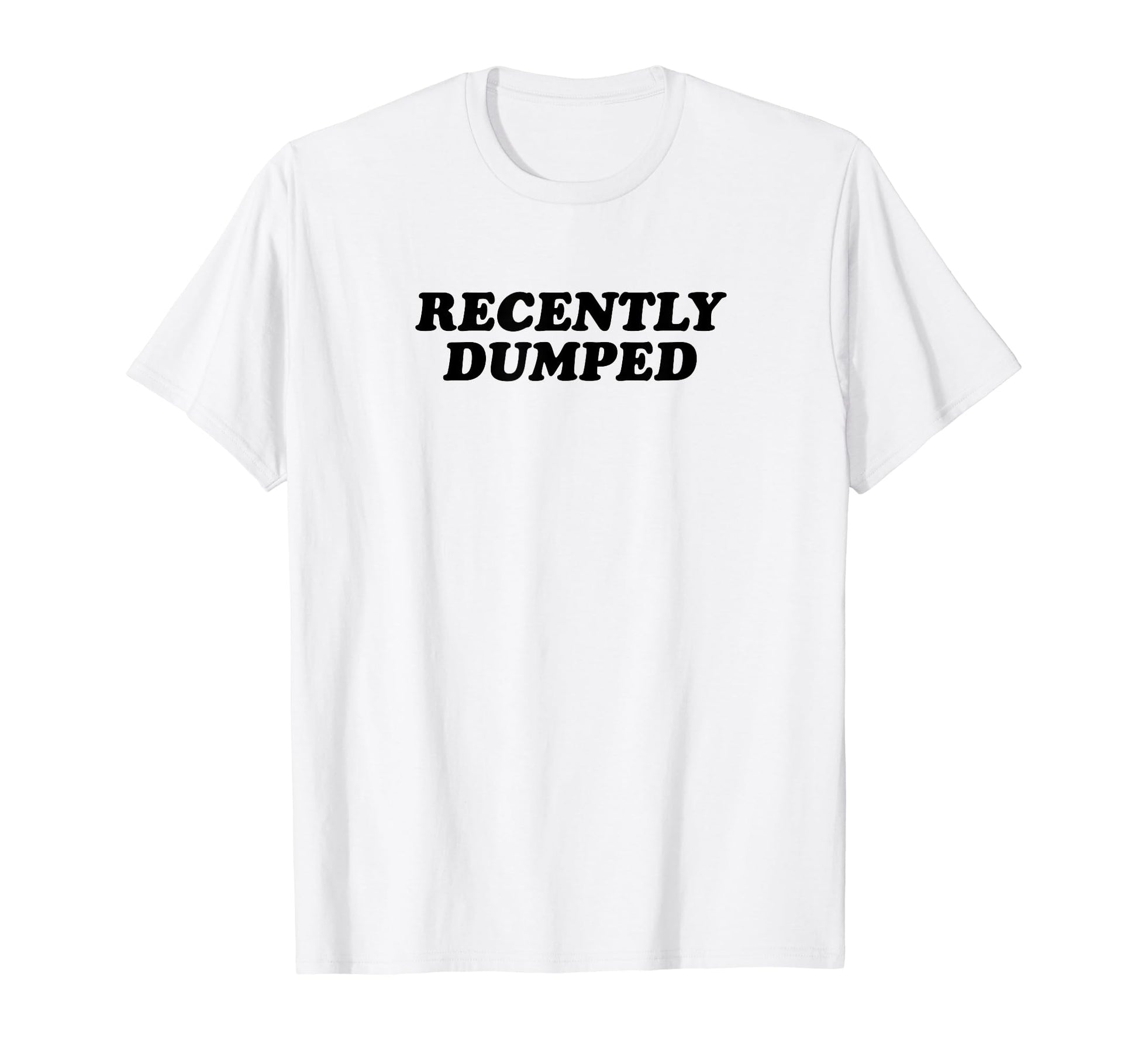 Recently Dumped Funny Y2K Aesthetic T-Shirt - Trendy Graphic for Adults - T-Shirt, Sweatshirt, Hoodie