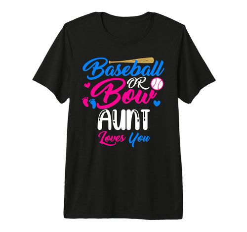 Baseball Or Bow Aunt Loves You Funny T-Shirt - Custom Art Print Unisex - T-Shirt, Sweatshirt, Hoodie