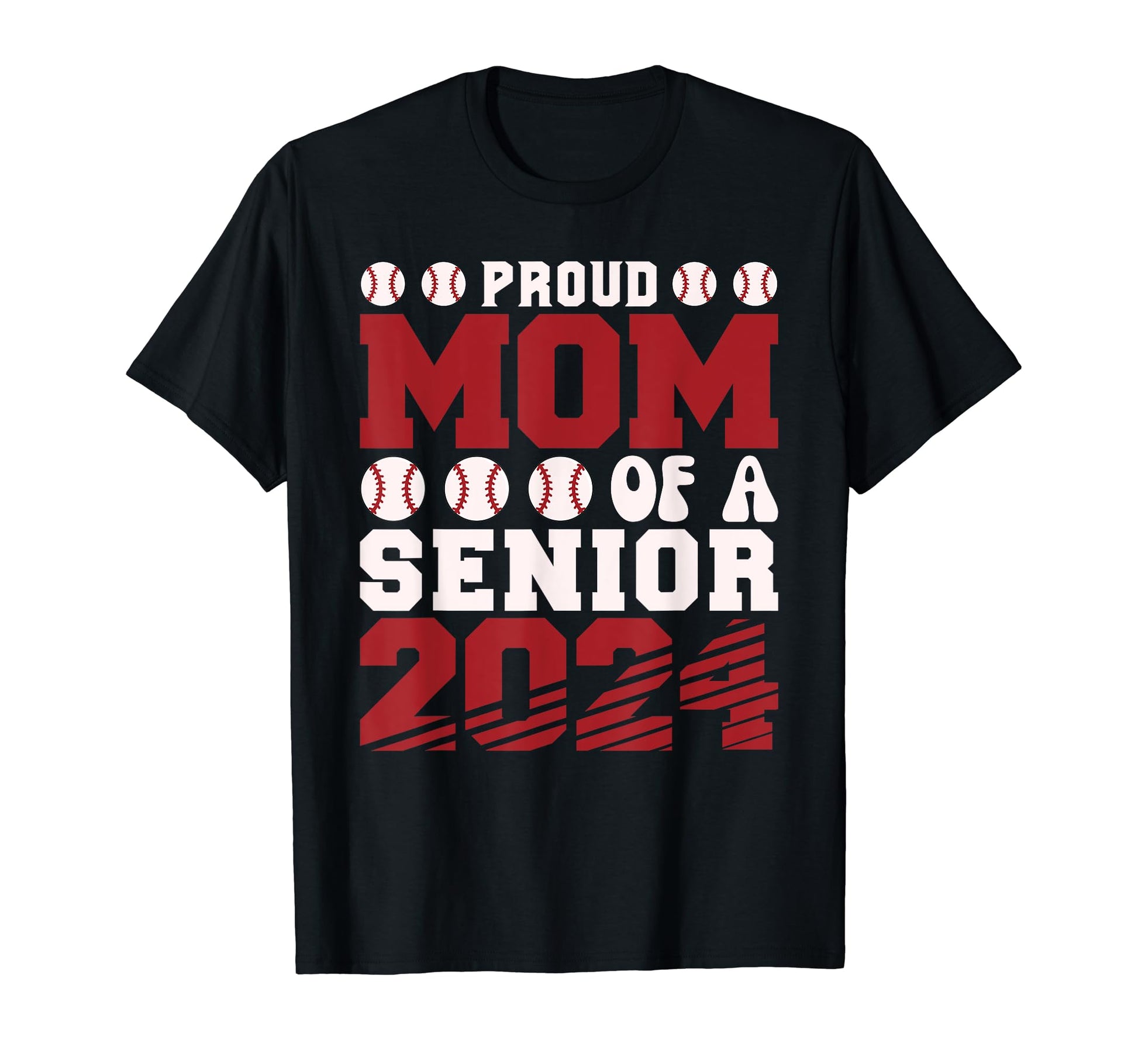 Proud Mom Baseball Senior 2024 T-Shirt - Casual Everyday Wear Unisex - T-Shirt, Sweatshirt, Hoodie