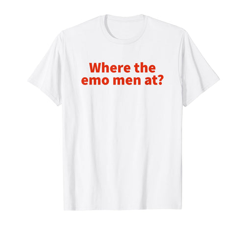 Where Emo Funny Y2K Aesthetic T-Shirt - Graphic Print Unisex - T-Shirt, Sweatshirt, Hoodie