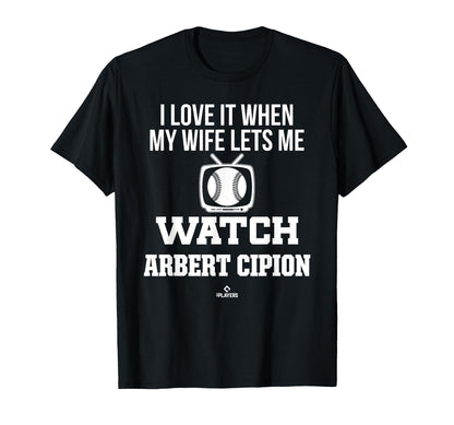 My Wife Lets Me Watch Arbert Cipion T-Shirt - Aesthetic Graphic Men Women - T-Shirt, Sweatshirt, Hoodie
