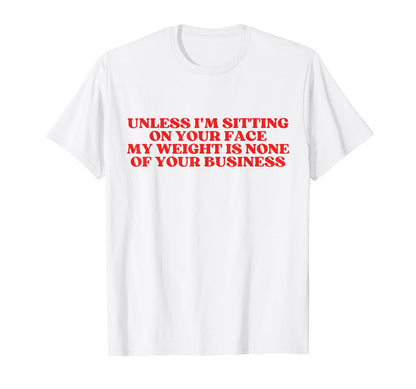 Unless Im Sitting Your Face Y2K Aesthetic T-Shirt - Unique Graphic Unisex - T-Shirt, Sweatshirt, Hoodie
