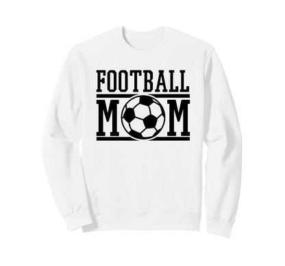 Football Mom Soccer Game Day Gift Sweatshirt - Streetwear Style Men Women - T-Shirt, Sweatshirt, Hoodie
