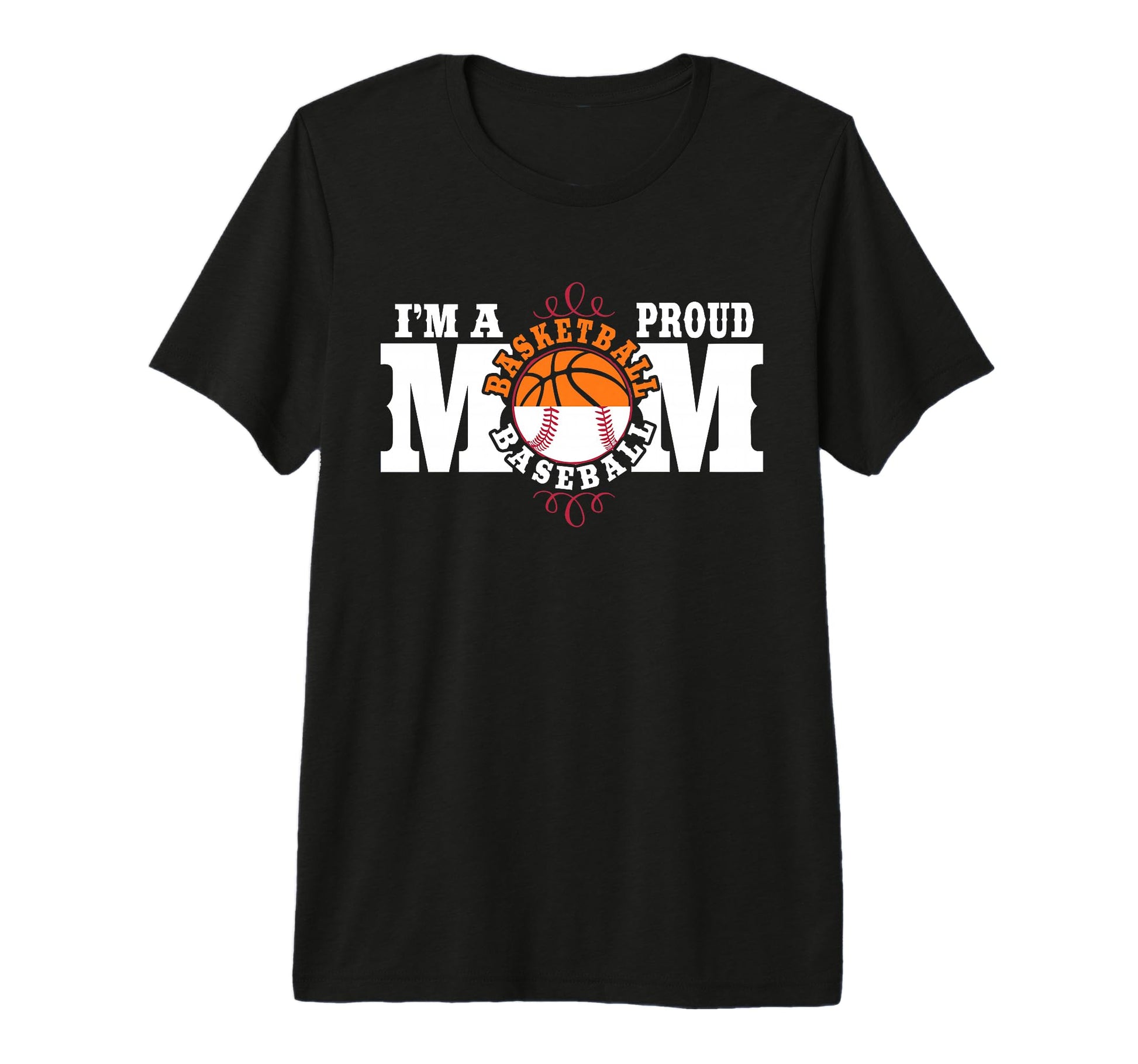 Im Proud Basketball Baseball Mom Tri T-Shirt - Novelty Apparel for Adults - T-Shirt, Sweatshirt, Hoodie