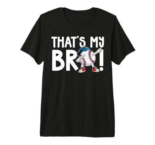 Thats My Bro Baseball Brother Baseball T-Shirt - Streetwear Style Unisex - T-Shirt, Sweatshirt, Hoodie