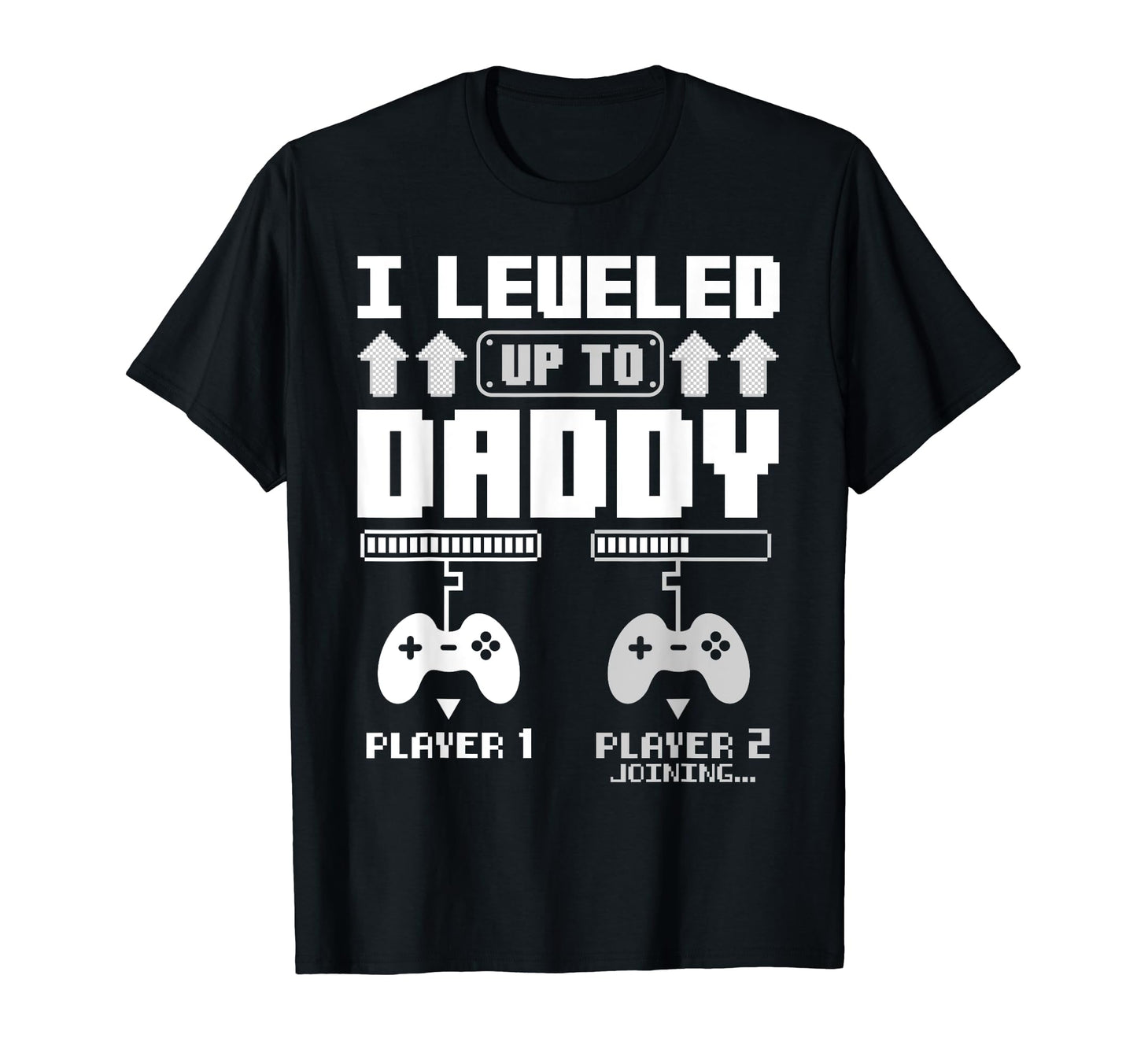 Leveled Up To Daddy Promoted To Dad T-Shirt - Graphic Print for Adults - T-Shirt, Sweatshirt, Hoodie
