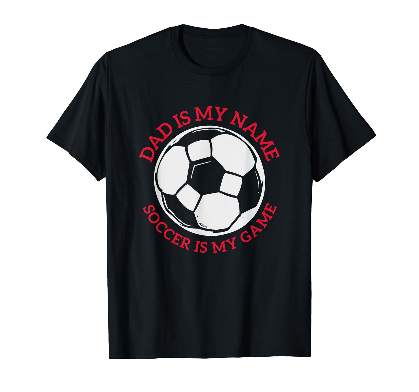 Funny Dad Soccer Sport Game Fathers T-Shirt - Streetwear Style for Adults - T-Shirt, Sweatshirt, Hoodie
