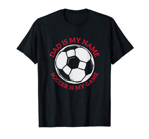 Funny Dad Soccer Sport Game Fathers T-Shirt - Streetwear Style for Adults - T-Shirt, Sweatshirt, Hoodie