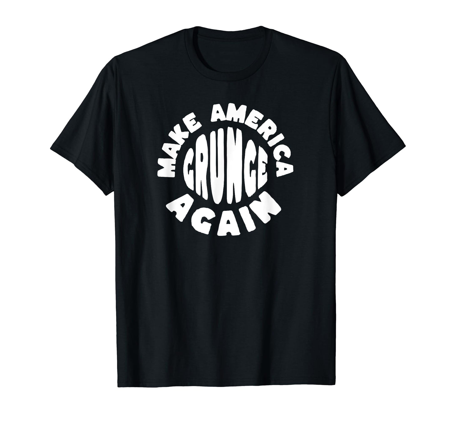Make America Grunge Again 90S Funny Music T-Shirt - Trendy Graphic Unisex - T-Shirt, Sweatshirt, Hoodie