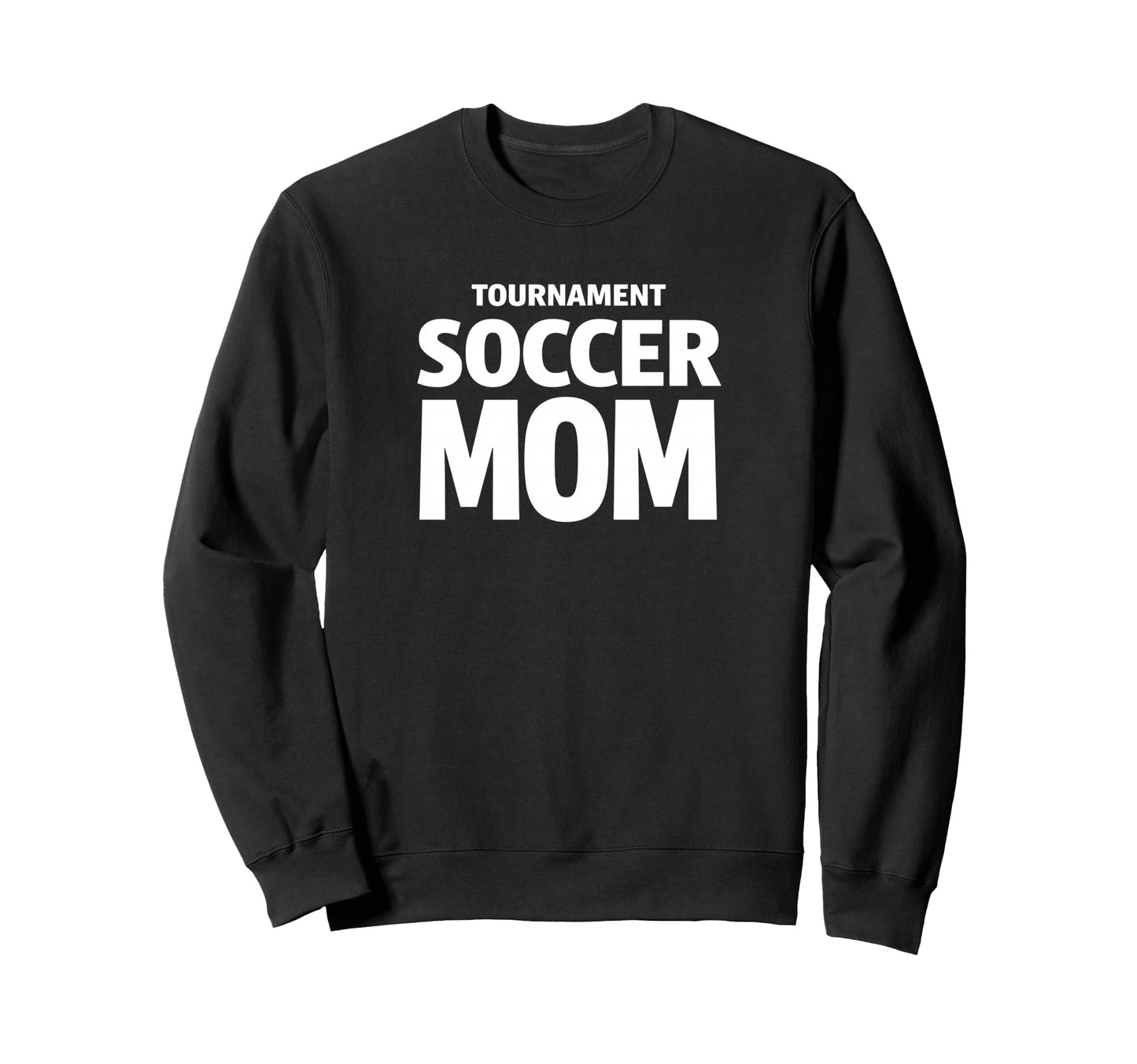 Tournament Soccer Mom Weekend Game Sweatshirt - Novelty Apparel for Adults - T-Shirt, Sweatshirt, Hoodie