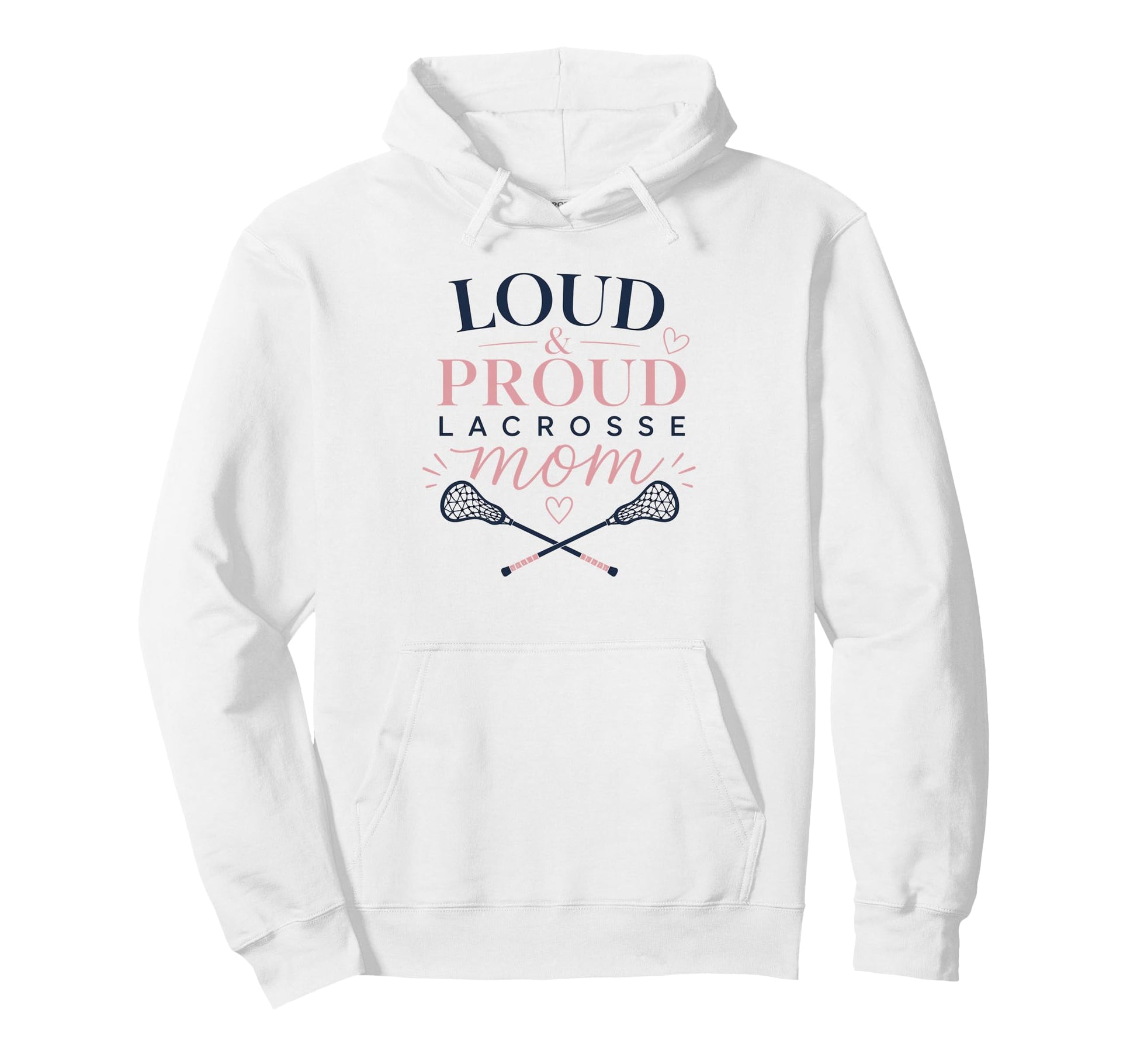 Loud Proud Lacrosse Mom Funny Sports Hoodie - Streetwear Style Men Women - T-Shirt, Sweatshirt, Hoodie