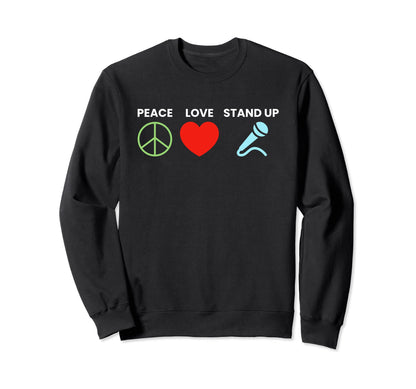 Peace Love Stand Up Comedy Sweatshirt - Trendy Graphic for Adults - T-Shirt, Sweatshirt, Hoodie