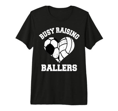 Busy Raising Ballers Soccer Volleyball T-Shirt - Custom Art Print Unisex - T-Shirt, Sweatshirt, Hoodie