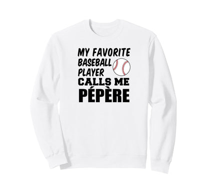 Favorite Baseball Player Calls Me Sweatshirt - Unique Graphic Unisex - T-Shirt, Sweatshirt, Hoodie