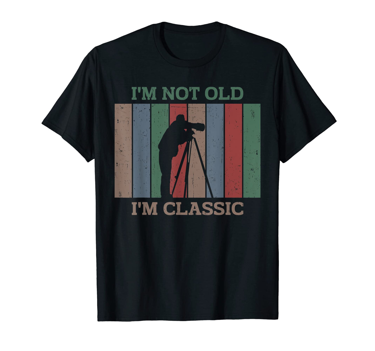 Im Not Old Im Funny Photography T-Shirt - Novelty Apparel Unisex - T-Shirt, Sweatshirt, Hoodie