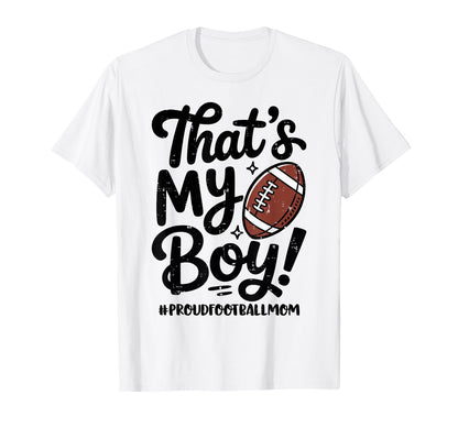 Thats My Proud Football Mom Mama T-Shirt - Fun Novelty Design Men Women - T-Shirt, Sweatshirt, Hoodie