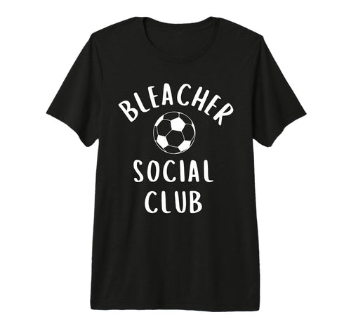 Soccer Mom Bleacher Social Club Practice T-Shirt - Trendy Graphic Unisex - T-Shirt, Sweatshirt, Hoodie