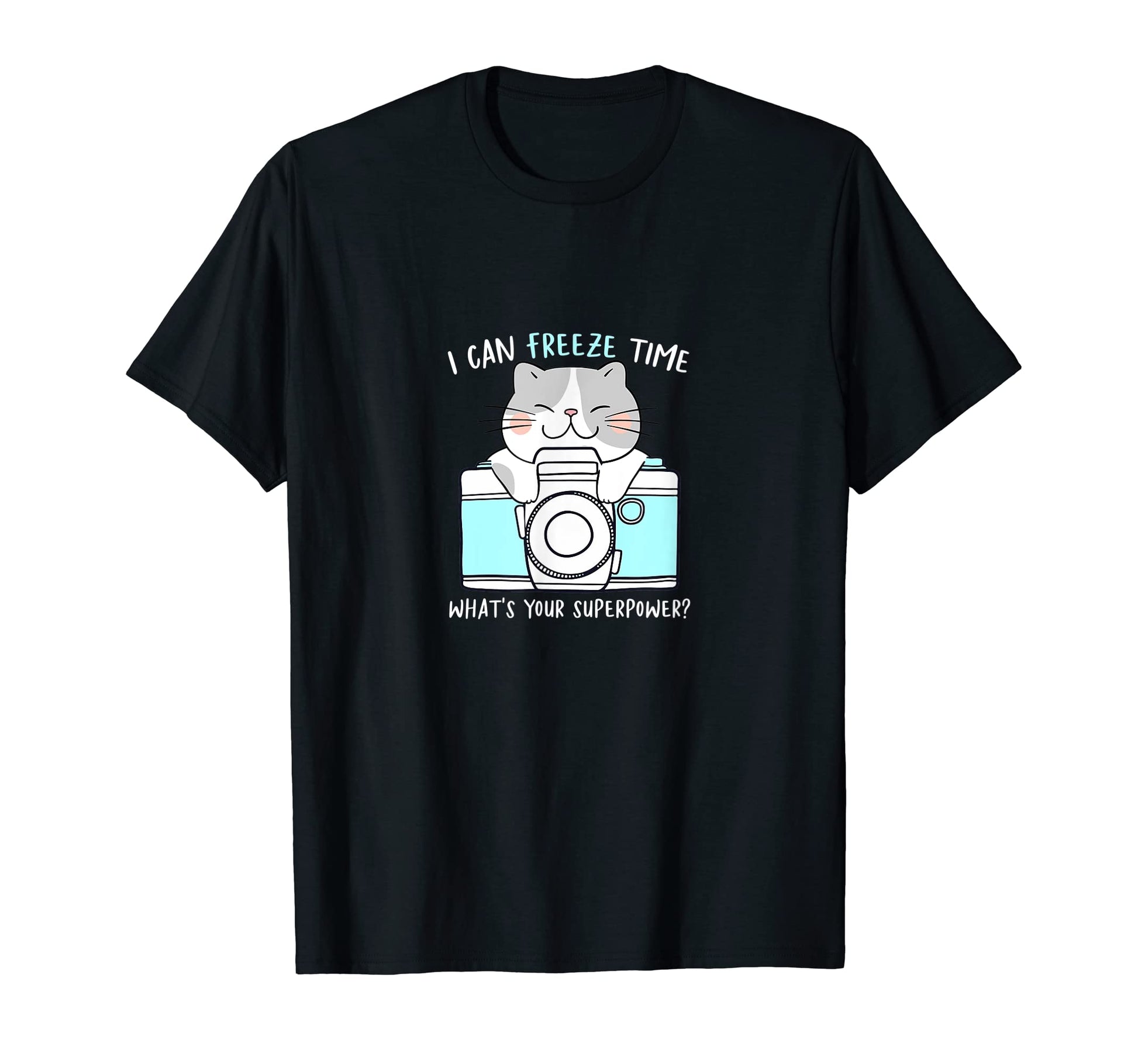 I Can Freeze Time Whats Your T-Shirt - Minimalist Print for Adults - T-Shirt, Sweatshirt, Hoodie