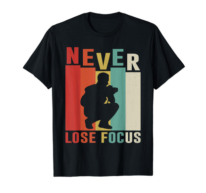 Never Lose Focus Photography Camera T-Shirt - Minimalist Print Unisex - T-Shirt, Sweatshirt, Hoodie